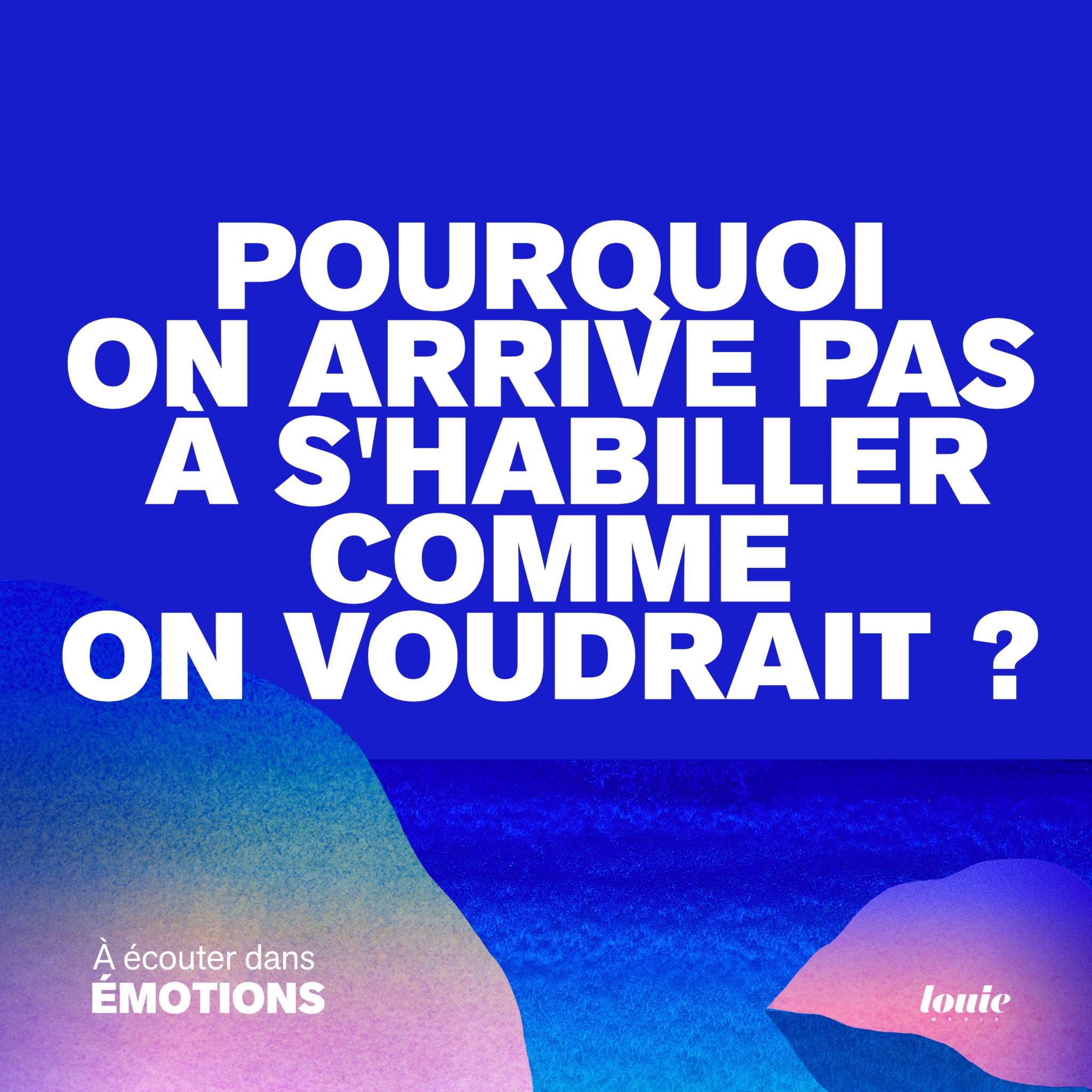Pourquoi on arrive pas à s'habiller comme on voudrait ?